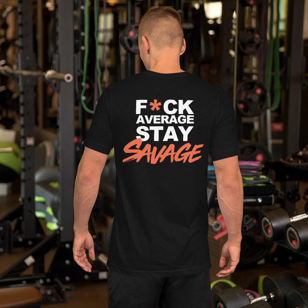 F*ck Average Stay Savage T-Shirt