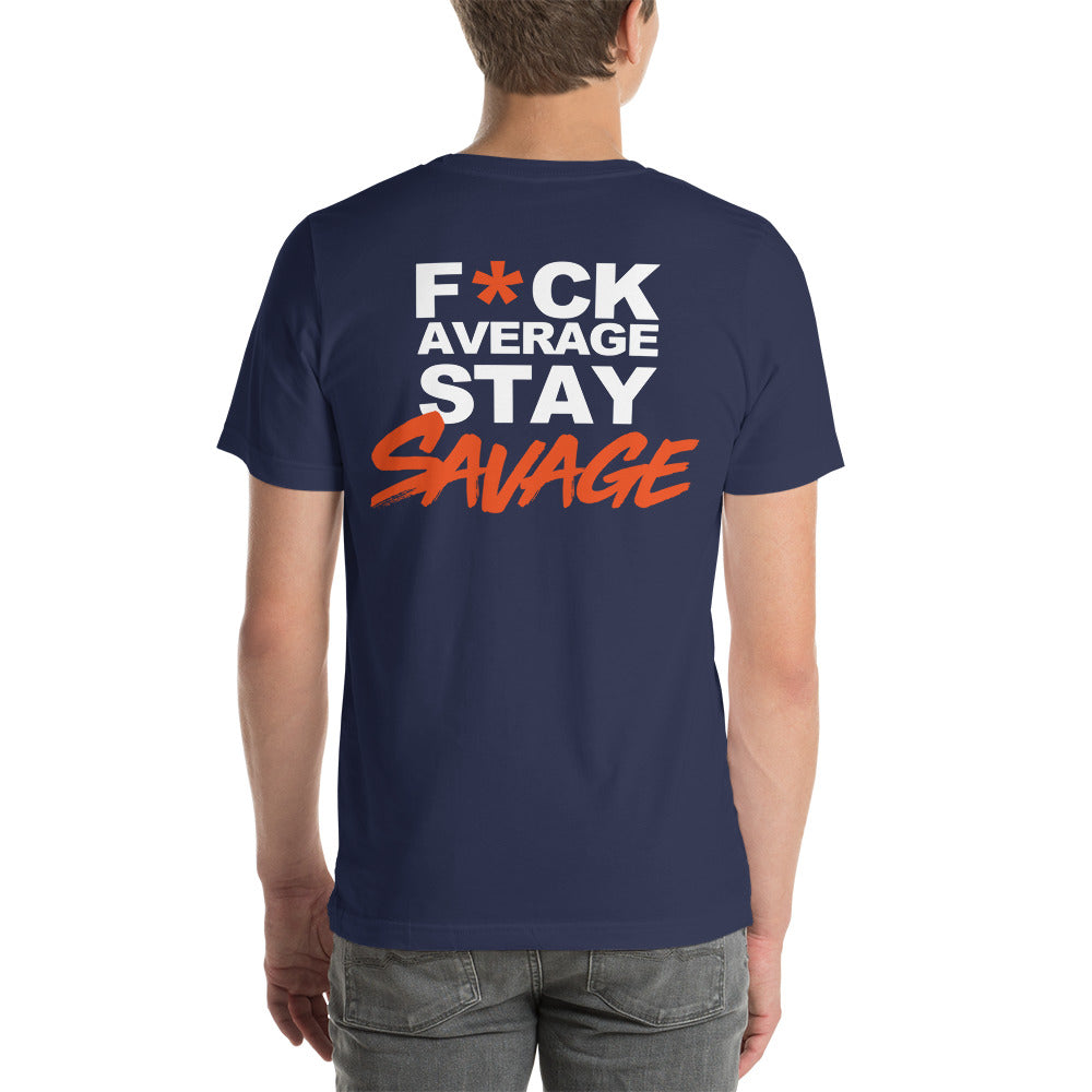 F*ck Average Stay Savage T-Shirt