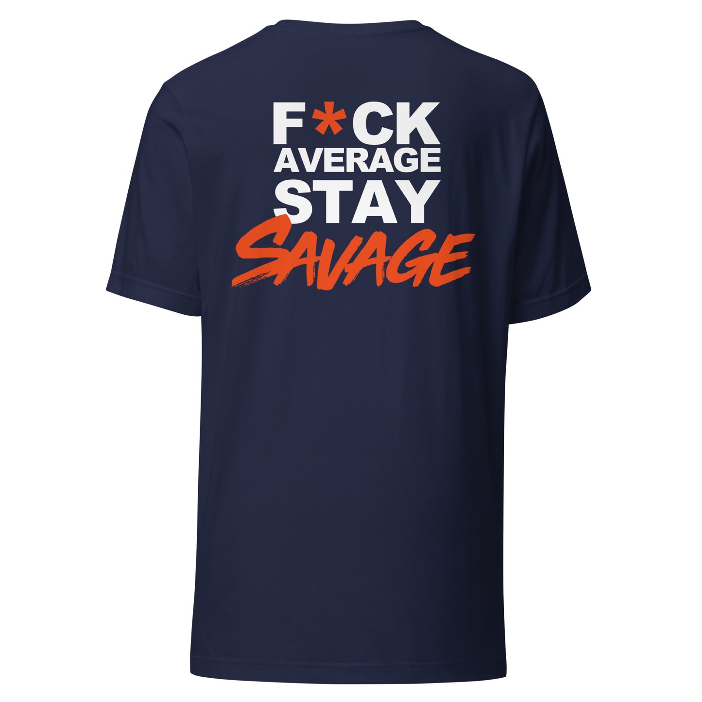F*ck Average Stay Savage T-Shirt